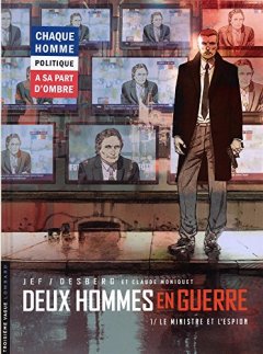Deux hommes en guerre - tome 1 - Le Ministre et l'espion - Stephen Desberg - Claude Moniquet -