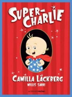 Super Charlie - Camilla Läckberg