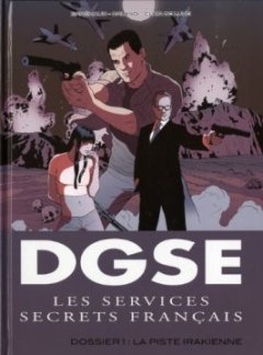 DGSE Les services secrets français, Tome 1 : Dossier 1 : La piste irakienne - Frédéric Brrémaud - Clair de lune