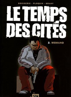 Le Temps des cités - Tome 03 : Mohand - Pierre Boisserie - Frédéric Ploquin