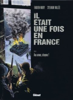 Il était une fois en France - Tome 04 - Aux armes, citoyens - Fabien Nury