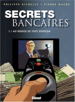 Secrets bancaires, Tome 3.1 : Au-dessus de tout soupçon