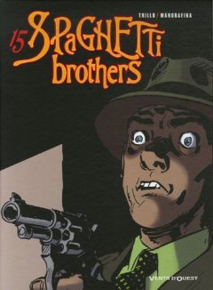 Spaghetti Brothers, Tome 15 : - Carlos Trillo - Cacho Mandrafina
