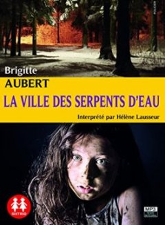 La Ville des serpents d'eau - Brigitte Aubert - Helene Lausseur