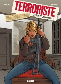 Terroriste - Tome 03 : Genève : Jeu de dupes.? - Jean-Claude Bartoll