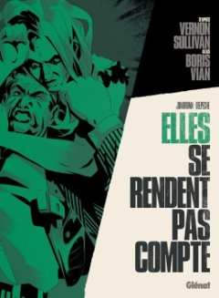 Elles se rendent pas compte - Vernon Sullivan / Boris Vian - Jean-David Morvan