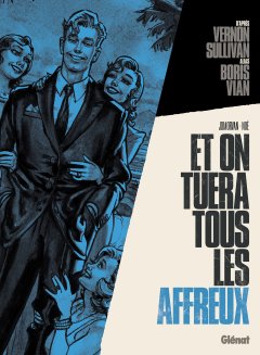 Et on tuera tous les affreux - Boris Vian / Vernon Sullivan - Jean-David Morvan