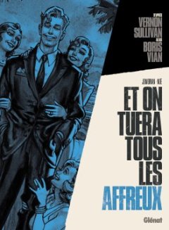 Et on tuera tous les affreux - Boris Vian / Vernon Sullivan - Jean-David Morvan