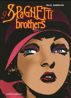 Spaghetti Brothers, Tome 9 : - Carlos Trillo - Cacho Mandrafina