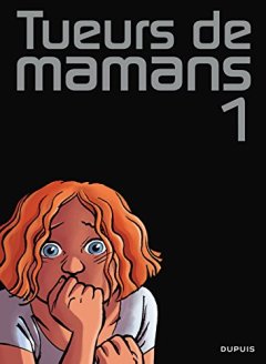 Tueurs de mamans - tome 1 - Zidrou, Ers, Borecki