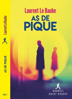 As de pique (Gabriel Saint-Régent - Tome 3) - Laurent Le Baube