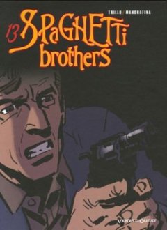 Spaghetti Brothers, Tome 13 : - Carlos Trillo - Cacho Mandrafina
