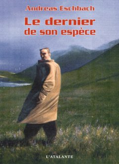 Le dernier de son espèce - Andreas Eschbach
