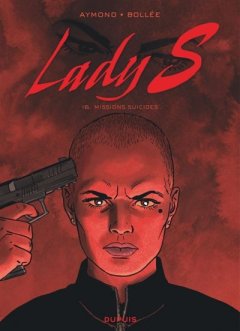 Lady S Tome 16 - Missions suicides - Philippe Aymond et Laurent-Frédéric Bollée