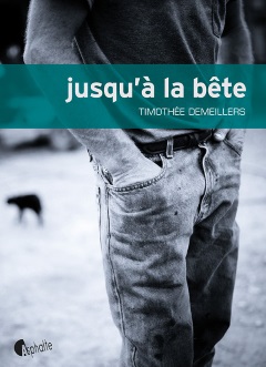 Jusqu'à la bête - Timothée Demeiller