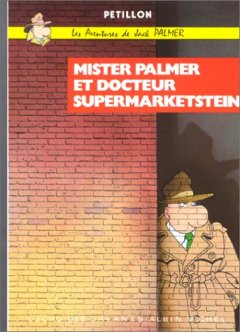 Les Aventures de Jack Palmer, tome 2 : Mister Palmer et docteur Supermarketstein - René Pétillon