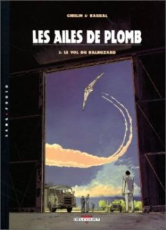 Les Ailes de plomb, tome 2 : Le Vol du balbuzard - Gibelin - Barral