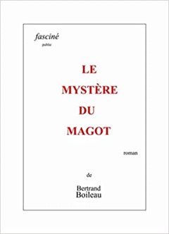 Le mystère du magot - Bertrand Boileau