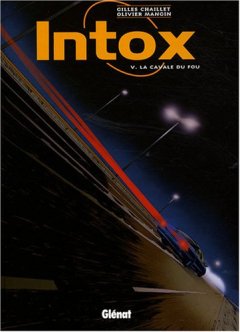 Intox, Tome 5 : La cavale du fou