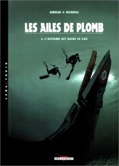 Ailes de plomb, tome 3 : L'affaire est dans le lac