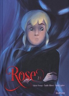 Rose - tome 2 - Rose 2/3 - Valérie Vernay - Emilie Alibert - Denis Lapière -