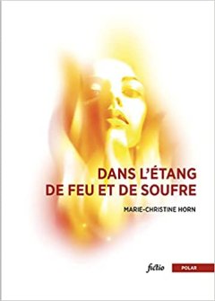 Dans l'étang de feu et de soufre - Marie-Christine Horn