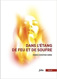 Dans l'étang de feu et de soufre - Marie-Christine Horn