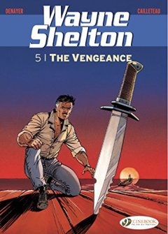 Wayne Shelton, Tome 5 : The vengeance - Thierry Cailleteau