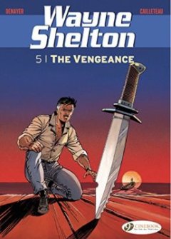 Wayne Shelton, Tome 5 : The vengeance - Thierry Cailleteau