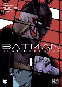 Batman Justice Buster, tome 1 - Eiichi Shimizu