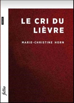 Le cri du lièvre - Marie-Christine Horn