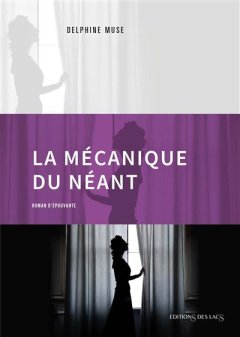 La mécanique du néant - Delphine Muse