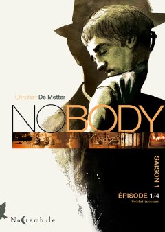 Nobody saison 1 épisode 1 : Le soldat inconnu - Christian de Metter
