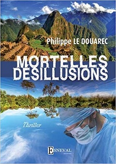 Mortelles désillusions - Philippe Le Douarec
