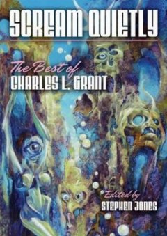 Scream Quietly : The Best of Charles L. Grant