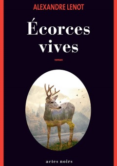 Écorces vives - Alexandre Lenot