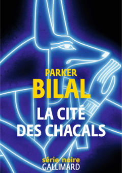 La Cité des chacals - Parker Bilal