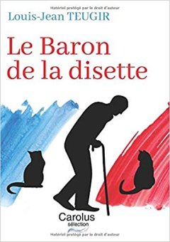 Le baron de la disette - Louis-Jean Teugir 