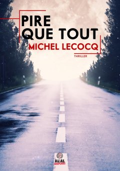 Pire que tout - Michel Lecocq