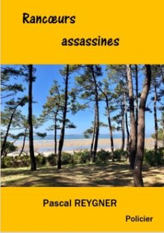 Rancœurs Assassines - Pascal Reygner