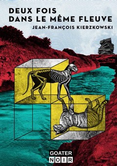 Deux fois dans le même fleuve - Jean-François Kierzkowski