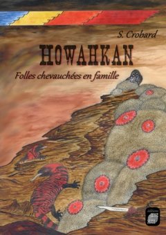 Howahkan Folles chevauchées en famille - S. Crobard