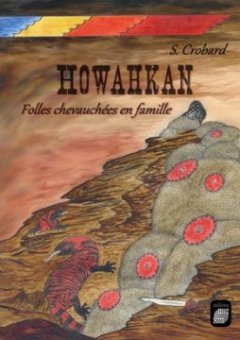Howahkan Folles chevauchées en famille - S. Crobard