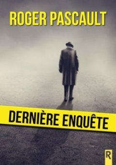 Dernière enquête - Robert Pascault