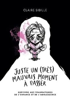 Juste un (très) mauvais moment à passer - Claire Sibille