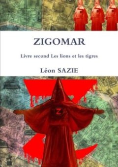 Zigomar Livre second Les lions et les tigres - Léon Sazie