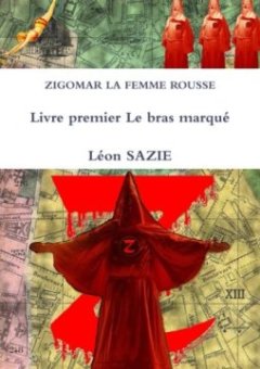 Zigomar La Femme Rousse Livre premier Le bras marqué - Léon Sazie