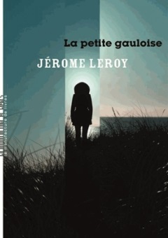 La Petite Gauloise - Jérôme Leroy