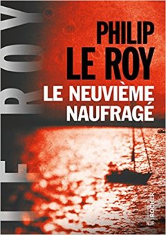 Le neuvième naufragé - Philip Le Roy