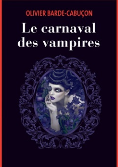 Olivier Barde-Cabuçon revient sur Le Carnaval des Vampires